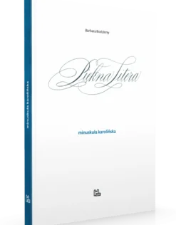 Podręcznik do kaligrafii - Barbara Bodziony - Piękna Litera. Minuskuła karolińska